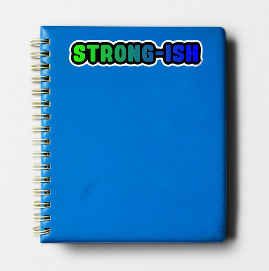 Strong-ish Vinyl Sticker